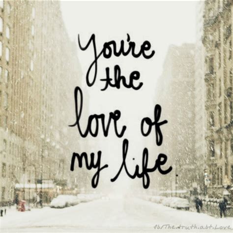 LOVE OF MY LIFE .